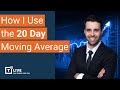 The 20 Day Moving Average - HOW AND WHY I USE IT