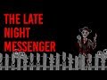 The Late Night Messenger - Scary Story Time // Something Scary | Snarled