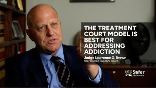 The treatment court model is best for addressing addiction | Safer Sacramento