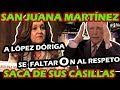 ¡ TURBOMOQUETAZO A LOPEZ DORIGA ! SAN JUANA MARTINEZ LO SACA DE SUS CASILLAS