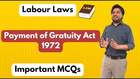 Important Questions (MCQs)- Payment of Gratuity Act 1972 - Labour Laws