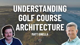 How To Understand Golf Course Architecture with Matt Ginella