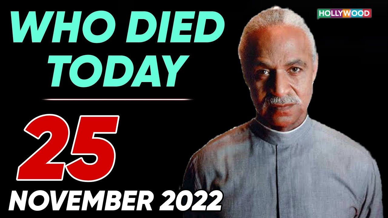 celebrities who died today on 25 November 2022 ! famous people died