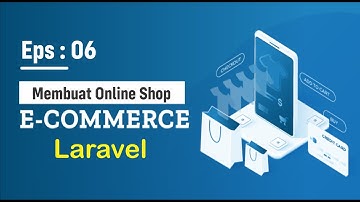 Eps 6 : Konten Admin Dashboard - Membuat Ecommerce Menggunakan Laravel