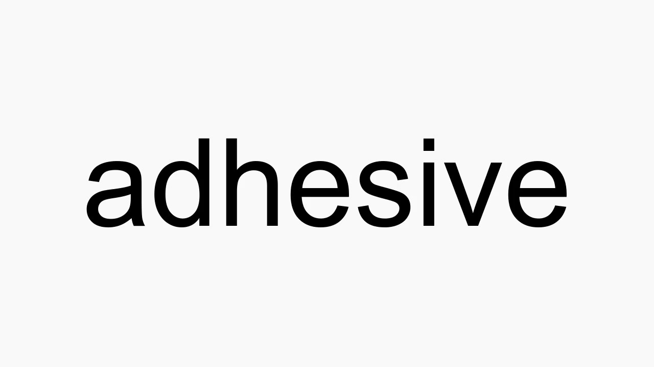How to pronounce adhesive YouTube