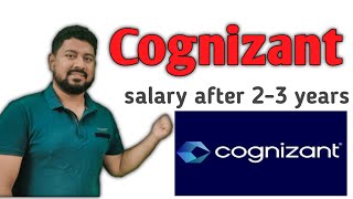 Cognizant Salary After 2-3 years | Salary hike after 2-3 year | First hand details