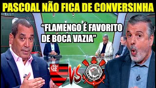 PASCOAL E ZINHO NÃO PIPOCA E MANDA A REAL SOBRE FLAMENGO X CORINTHIANS