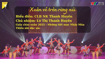 🌸Múa: Xuân về trên rừng núi - CLB NK Thanh Huyền - CN Lò Thị Thanh Huyền