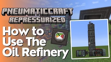 How to use the Oil Refinery in PneumaticCraft