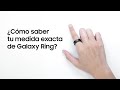 Galaxy Ring | Guía paso a paso para encontrar tu talla