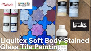 Online Class: Liquitex Soft Body Stained Glass Tile Painting | Michaels screenshot 4