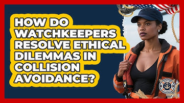 How Do Watchkeepers Resolve Ethical Dilemmas In Collision Avoidance? - Maritime Defenders