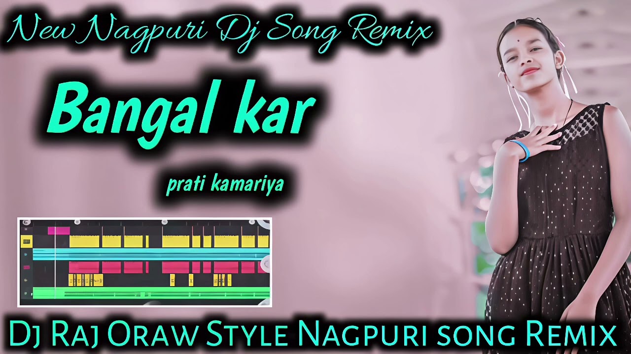 New Nagpuri Dj Song Remix ll Bangal kar pratie kamariya ll New Nagpuri Dj ll Dj Raj oraw 