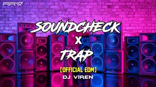 SoundCheck X Trap - ( EDM) | Dj Viren | Dev Cabinet SOUNDCHECK🔥😜 | R Remix World |