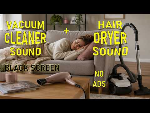 ► WHITE NOISE | #84 MIX OF VACUUM CLEANER SOUND + HAIR DRYER SOUND | BLACK SCREEN | 9 HOURS