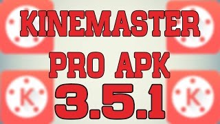 Kinemaster Pro 3.5.1 Full Apk Nueva Version Review Descargadownload Sin Marca De Agua