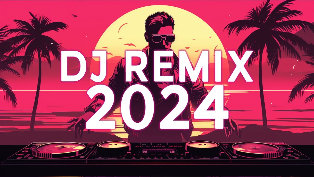 DJ REMIX 2024 - Mashups & Remixes of Popular Songs 2024 - DJ Disco ...