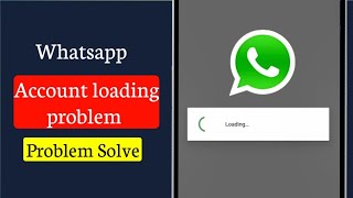 WhatsApp Login Problem Fix 2026 | New Account Loading Issue (100% Working)