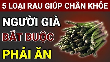 Người Cao Tuổi: 5 Loại Rau Cần Ăn Ngay Để Giữ Chân Khỏe – Và 5 Loại Rau Là Thủ Phạm Gây Teo Cơ!