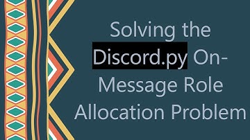 Solving the Discord.py On-Message Role Allocation Problem