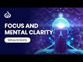 Binaural Beats for Focus and Mental Clarity: Clear Brain Fog Subliminal