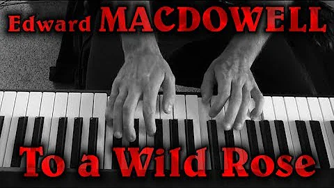 Edward MACDOWELL: Op. 51, No. 1 (To a Wild Rose)