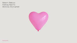 Robert Babicz - Fading Hearts (Original Mix) [Official Audio]