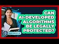 Can AI-developed Algorithms Be Legally Protected? - AI and Technology Law
