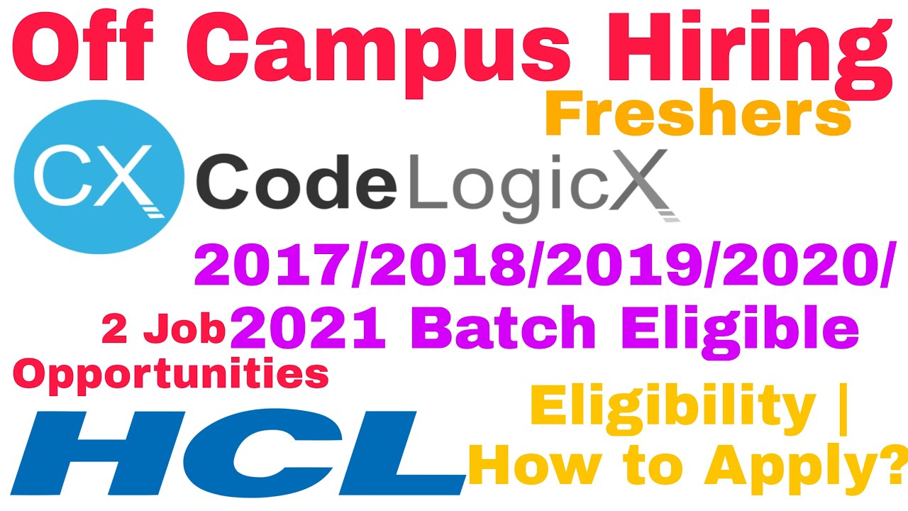 CodeLogicx & HCL | Off Campus Drive | 2017/2018/2019/2020/2021 Batch Eligible | Hiring for Freshers