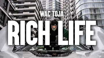 Wac Toja - Rich Life (Official Video)