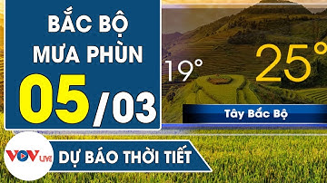 Tin Thời Tiết Nhanh Nhất Ngày 5/3 | Bắc Bộ Mưa Phùn | Dự Báo Thời Tiết Hôm Nay Mới Nhất