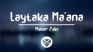 Laytaka Ma'ana - Maher Zain | Lirik dan terjemahan