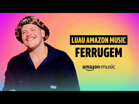 LUAU AMAZON MUSIC | FERRUGEM | EU NÃO SOU DE ME ENTREGAR