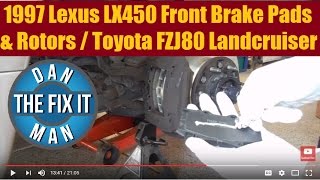 1997 Lexus LX450 Replacing Front Brake Pads & Rotors (Same as Toyota Land Cruiser FJ80)
