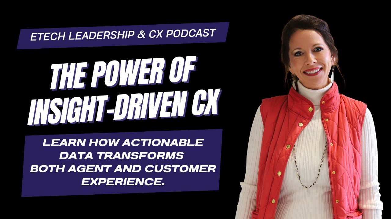 Etech Podcast Actionable Insights for Maximizing Customer and Agent