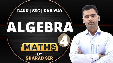 Algebra | बीजगणित | Part - 4 | Maths by Sharad Thakur | RRB NTPC | SSC | RAILWAY