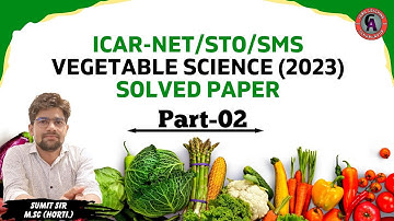 ICAR-ASRB NET/STO/SMS (VEGETABLE SCIENCE) 2023 | Solved paper (Part-02)