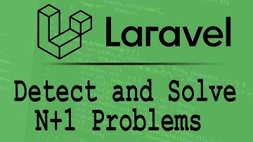 Laravel | Detect and Solve N+1 Problems
