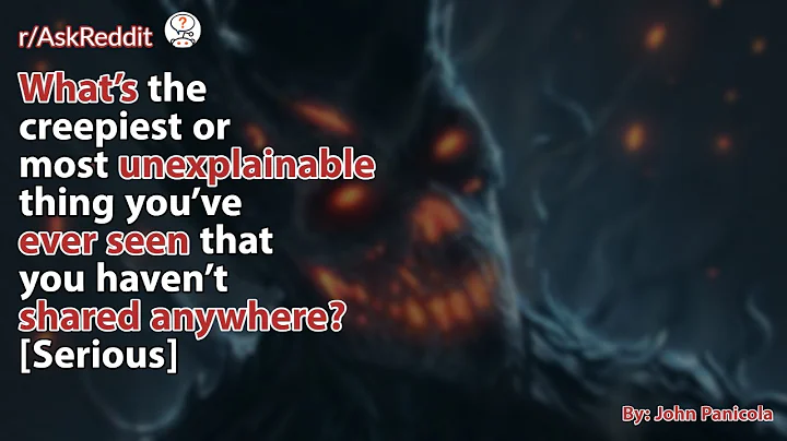 What’s the creepiest or most unexplainable thing you’ve ever seen that you haven’t shared anywhere?