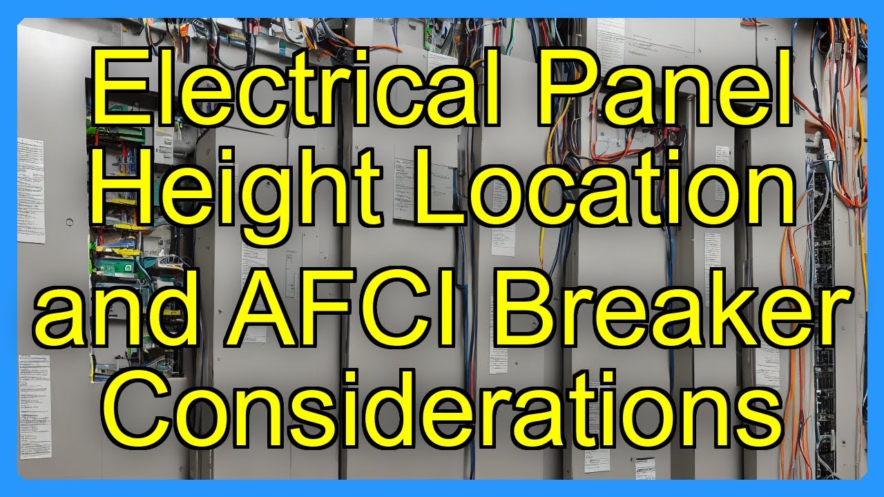 Electrical Panel Height Location and AFCI Breaker Considerations - YouTube
