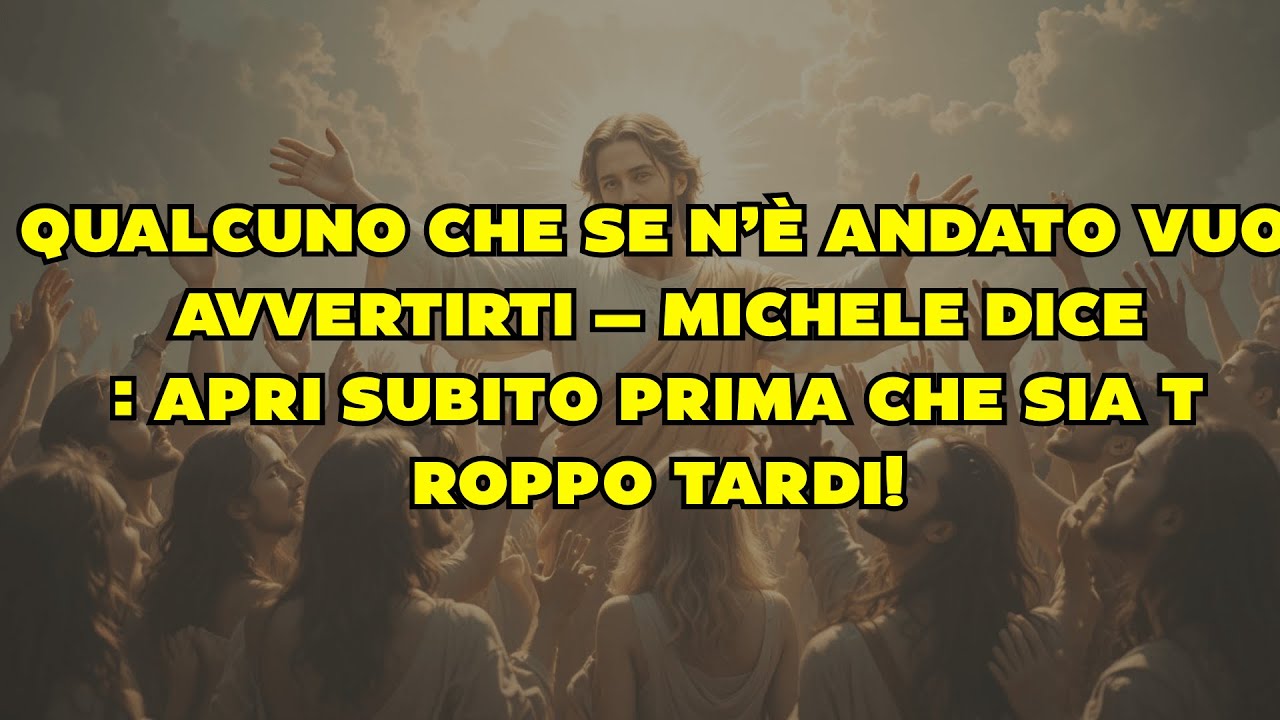 🕊️ QUALCUNO CHE SE N’È ANDATO VUOLE AVVERTIRTI — MICHELE DICE: APRI SUBITO PRIMA CHE SIA TROPPO...