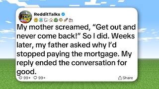 My mother screamed, “Get out and never come back!” So I did. Weeks later, my father asked why...