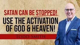 Satan Can Be Stopped! USE the Activation of God & Heaven!