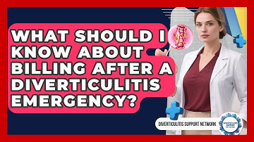 What Should I Know About Billing After A Diverticulitis Emergency? - Diverticulitis Support Network
