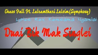 Duai Bk Mak Singlei  Chaos Fall Ft Lalramthari Lalsim