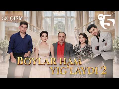 "Boylar ham yig'laydi 2" milliy seriali | 53-qism