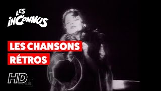 Les Inconnus  Les chansons rétros