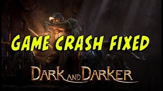 Dark and Darker Playtest Crash Fixed - Crashing on Startup and Low Level Fatal Error Fixed