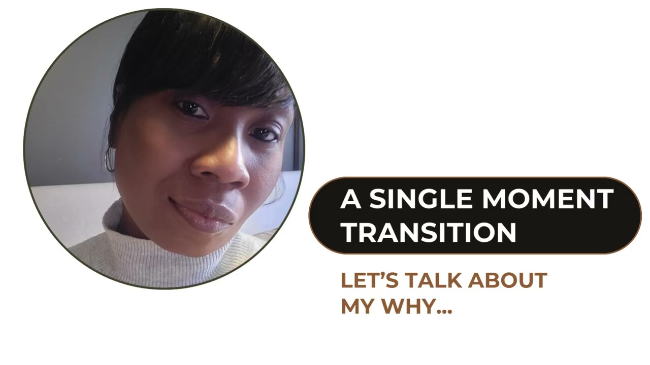 A Single Moment Transition: Let's Talk About Why