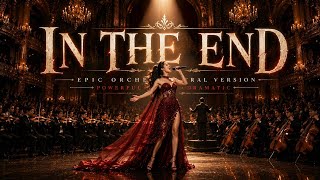 In The End – Epic Cinematic Orchestral Version | Emotional Female Vocal